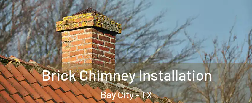  Brick Chimney Installation Bay City - TX