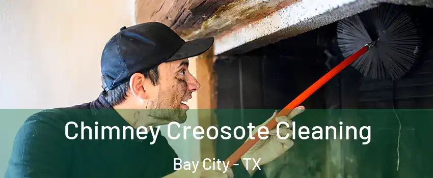  Chimney Creosote Cleaning Bay City - TX