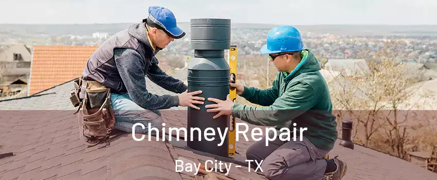  Chimney Repair Bay City - TX