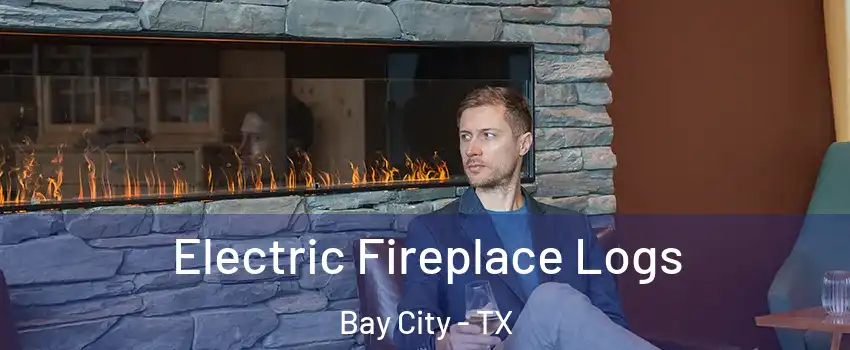  Electric Fireplace Logs Bay City - TX