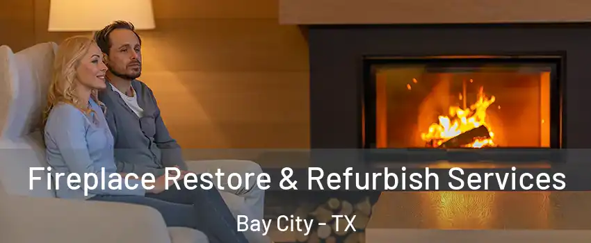  Fireplace Restore & Refurbish Services Bay City - TX