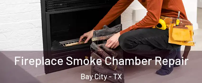  Fireplace Smoke Chamber Repair Bay City - TX