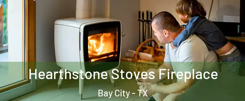 Hearthstone Stoves Fireplace Bay City - TX