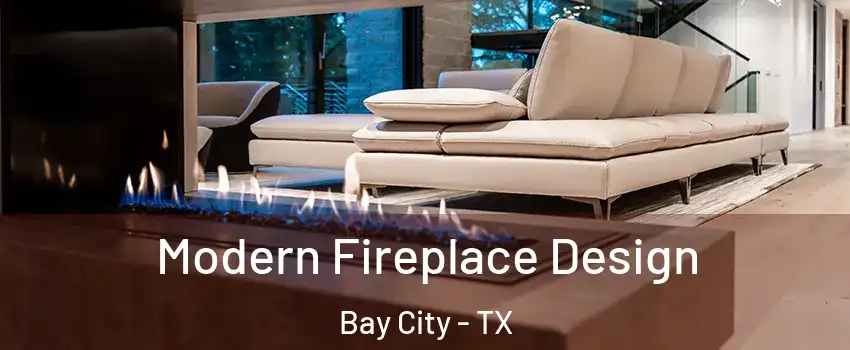  Modern Fireplace Design Bay City - TX