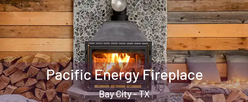  Pacific Energy Fireplace Bay City - TX