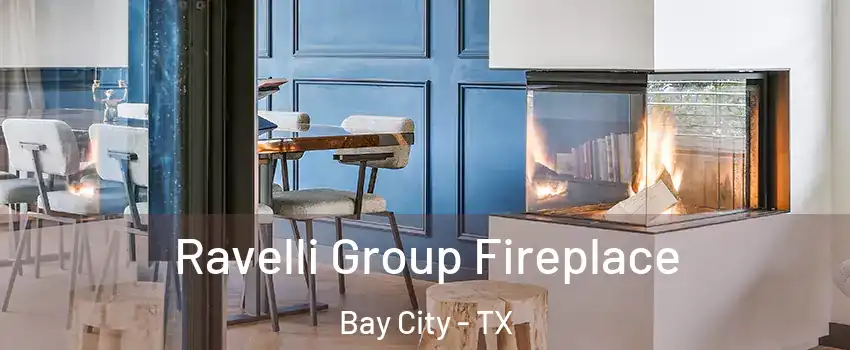  Ravelli Group Fireplace Bay City - TX