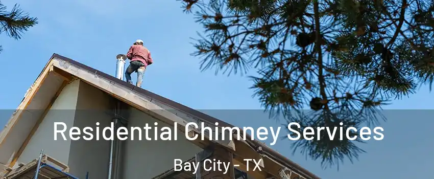 Residential Chimney Services Bay City - TX